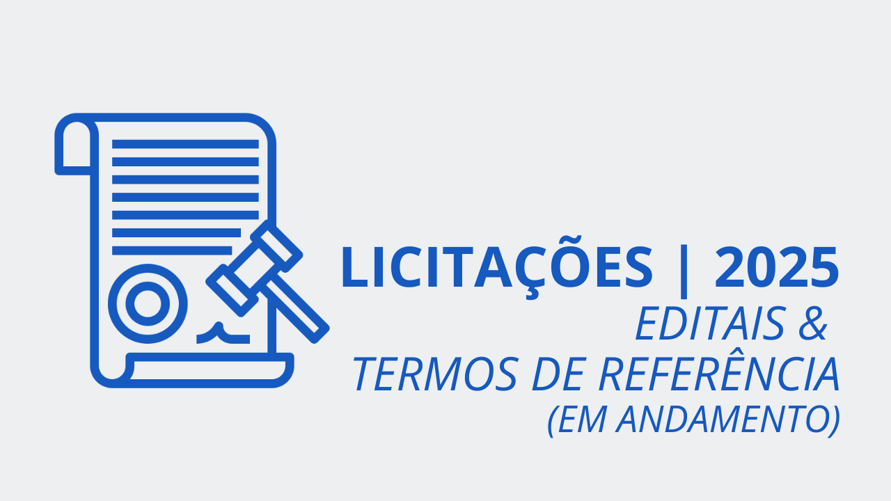 LICITAÇÕES 2025 - EDITAIS & TERMOS (EM ANDAMENTO)