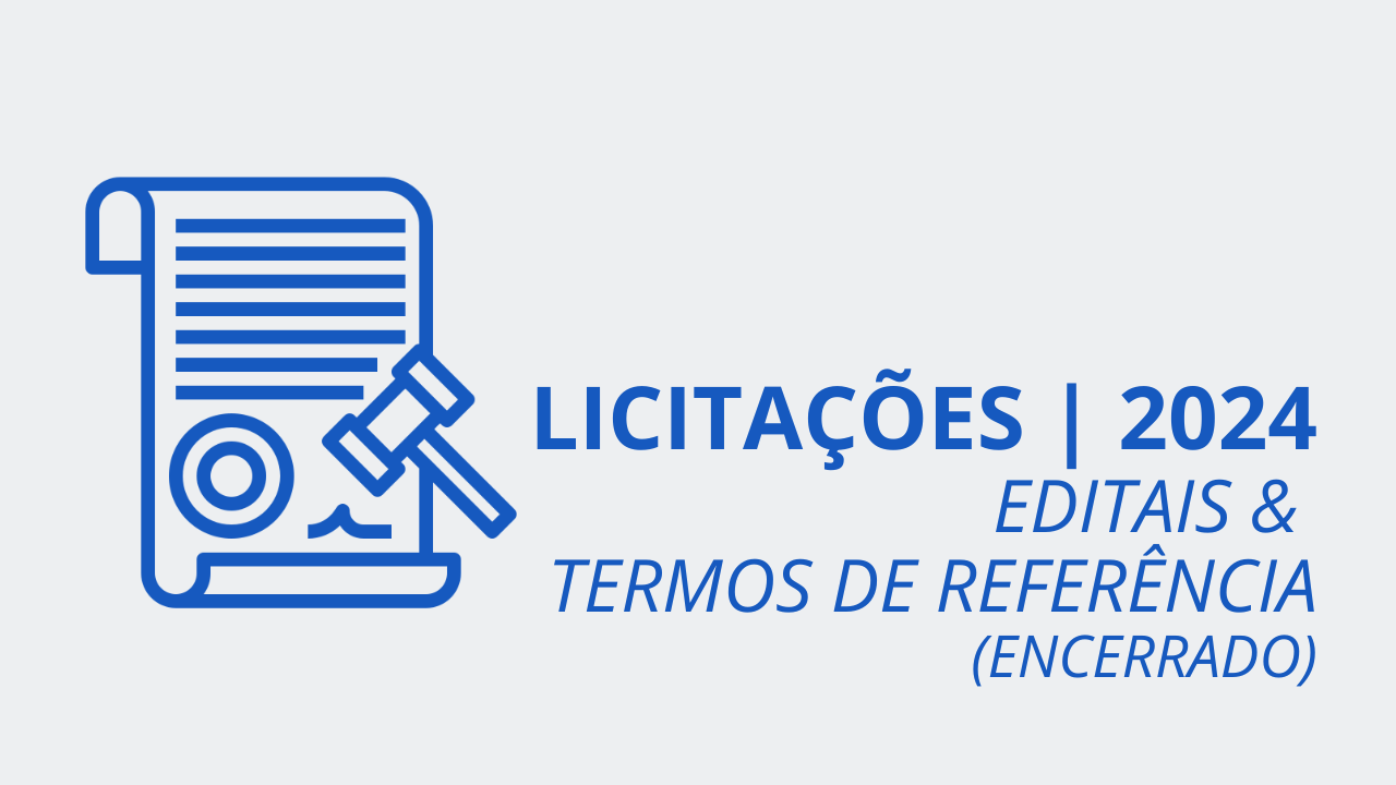 LICITAÇÕES 2024 - EDITAIS & TERMOS (ENCERRADO)